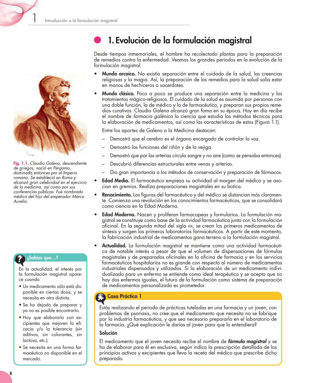 Unidad
1
Introducción a la formulación magistral
Y estudiaremos:
• Evolución de la formulación magistral.
• Aspectos legales de la preparac