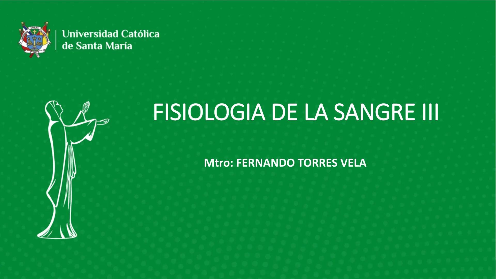 Universidad Católica
de Santa María
FISIOLOGIA DE LA SANGRE III
Mtro: FERNANDO TORRES VELA # Plaquetas o Trombocitos:
- Las plaquetas o tro