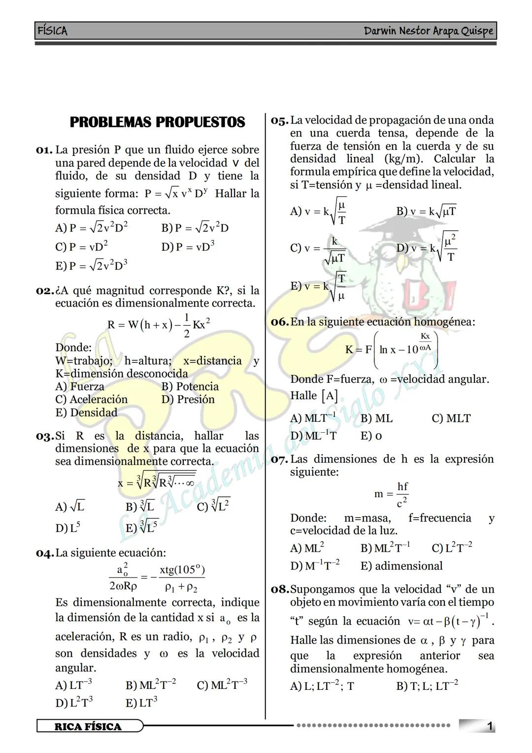 --- OCR Start ---
22
3+3
ANÁLISIS DIMENSIONAL
000
c) Escalares
d) Vectoriales
a) MAGNITUDES FUNDAMENTALES:
El análisis dimensional es una pa