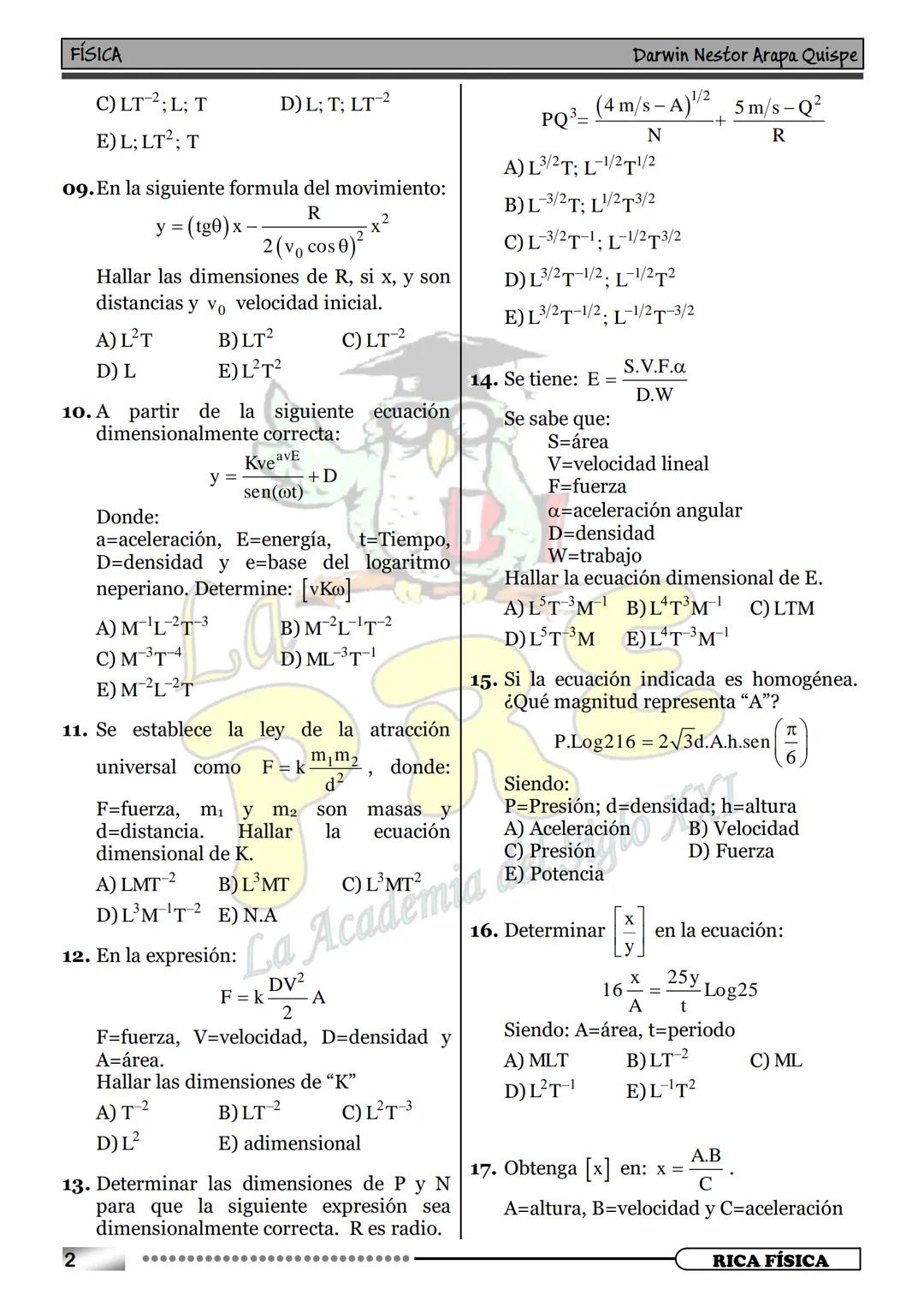 --- OCR Start ---
22
3+3
ANÁLISIS DIMENSIONAL
000
c) Escalares
d) Vectoriales
a) MAGNITUDES FUNDAMENTALES:
El análisis dimensional es una pa