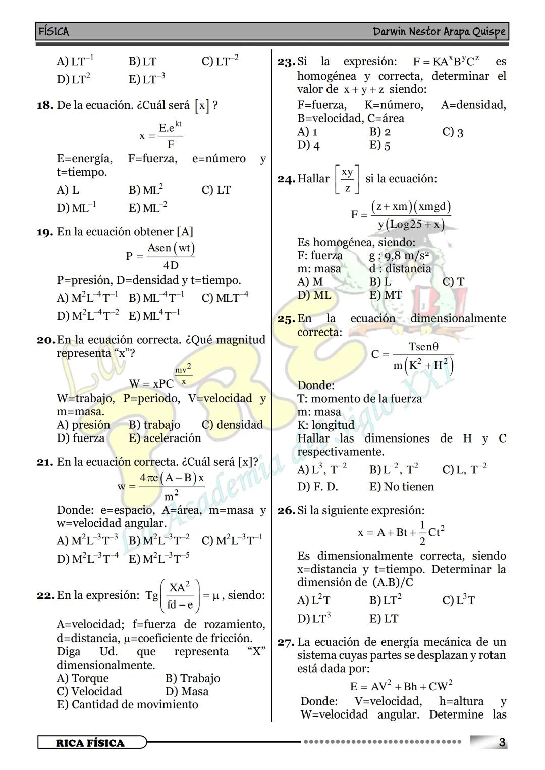 --- OCR Start ---
22
3+3
ANÁLISIS DIMENSIONAL
000
c) Escalares
d) Vectoriales
a) MAGNITUDES FUNDAMENTALES:
El análisis dimensional es una pa