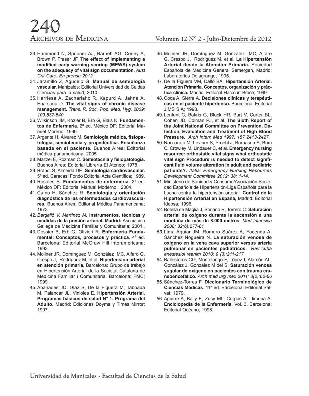 --- OCR Start ---
8
ARCHIVO
DE MEDICIN
Archivos de Medicina (Col)
ISSN: 1657-320X
medicina@umanizales.edu.co
Universidad de Manizales
Colomb