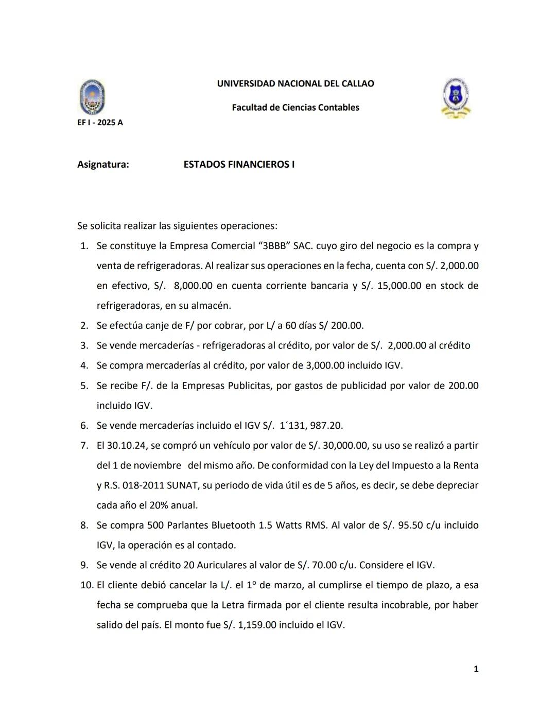 EF I-2025 A
UNIVERSIDAD NACIONAL DEL CALLAO
Facultad de Ciencias Contables
Asignatura:ESTADOS FINANCIEROS I
Se solicita realizar las siguien