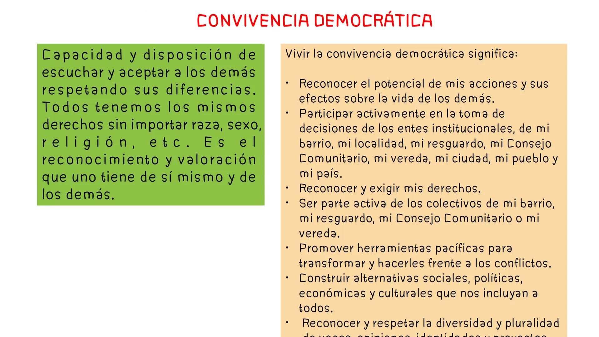 # CONVIVENCIA DEMOCRÁTICA
Capacidad y disposición de
escuchar y aceptar a los demás
respetando sus diferencias.
Todos tenemos los mismos
de