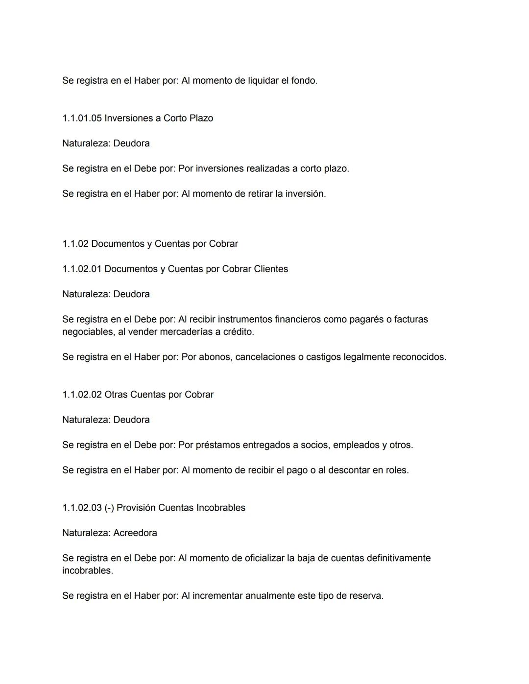 Plan de Cuentas para una Empresa Comercial
1. Activos
1.1 Activo Corriente
1.1.01 Efectivo y Equivalentes de Efectivo
1.1.01.01 Caja
Natural