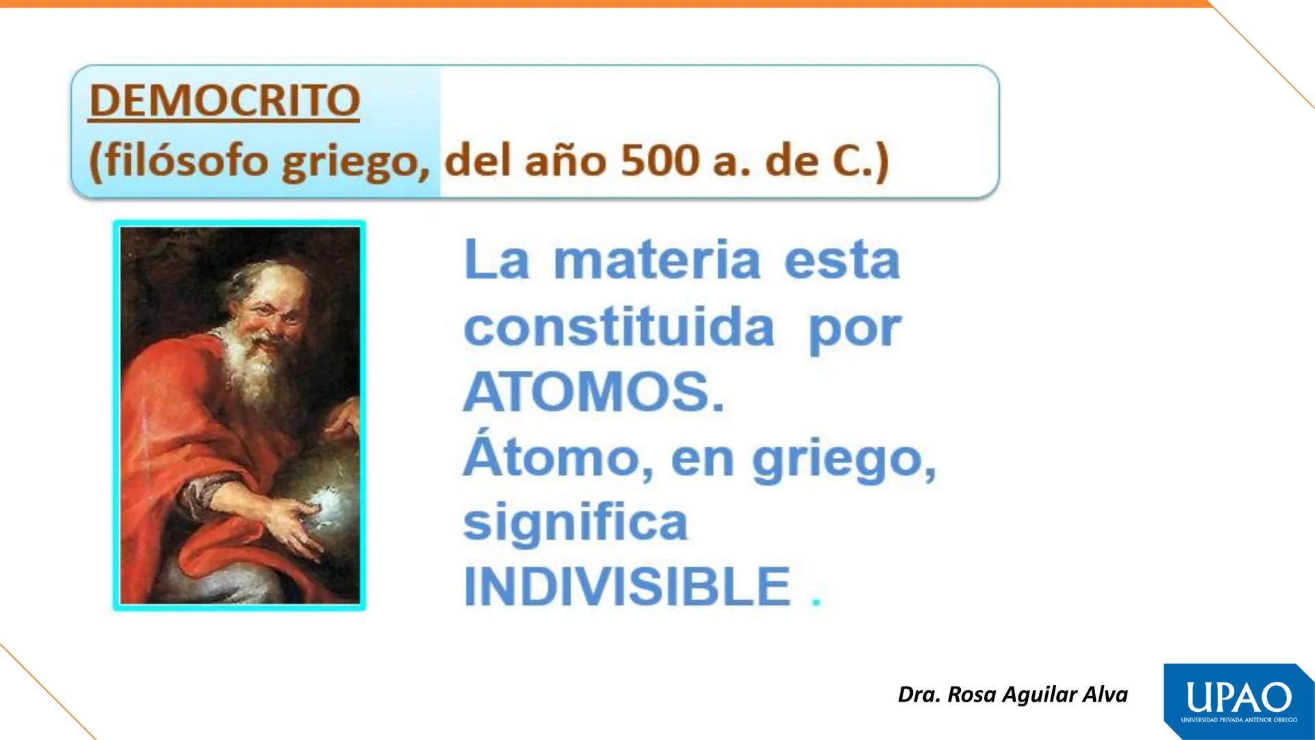 Primera unidad – Semana 1
QUÍMICA, MATERIA Y TEORÍAS ATÓMICAS
Fuente. Tomás León Sicard
DOCENTE: Dra. Rosa Aguilar Alva
UPAO
UNIVERSIDAD PRI