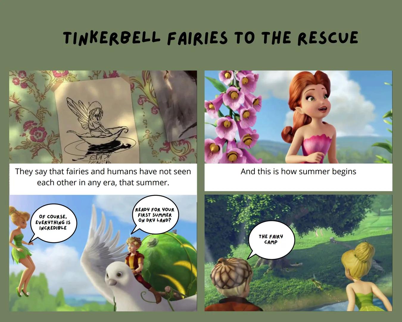 TINKERBELL FAIRIES TO THE RESCUE
They say that fairies and humans have not seen
each other in any era, that summer.
And this is how summer b