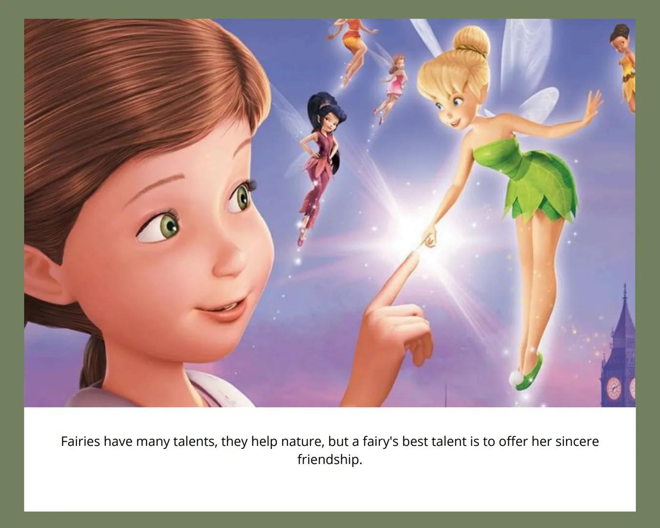 TINKERBELL FAIRIES TO THE RESCUE
They say that fairies and humans have not seen
each other in any era, that summer.
And this is how summer b