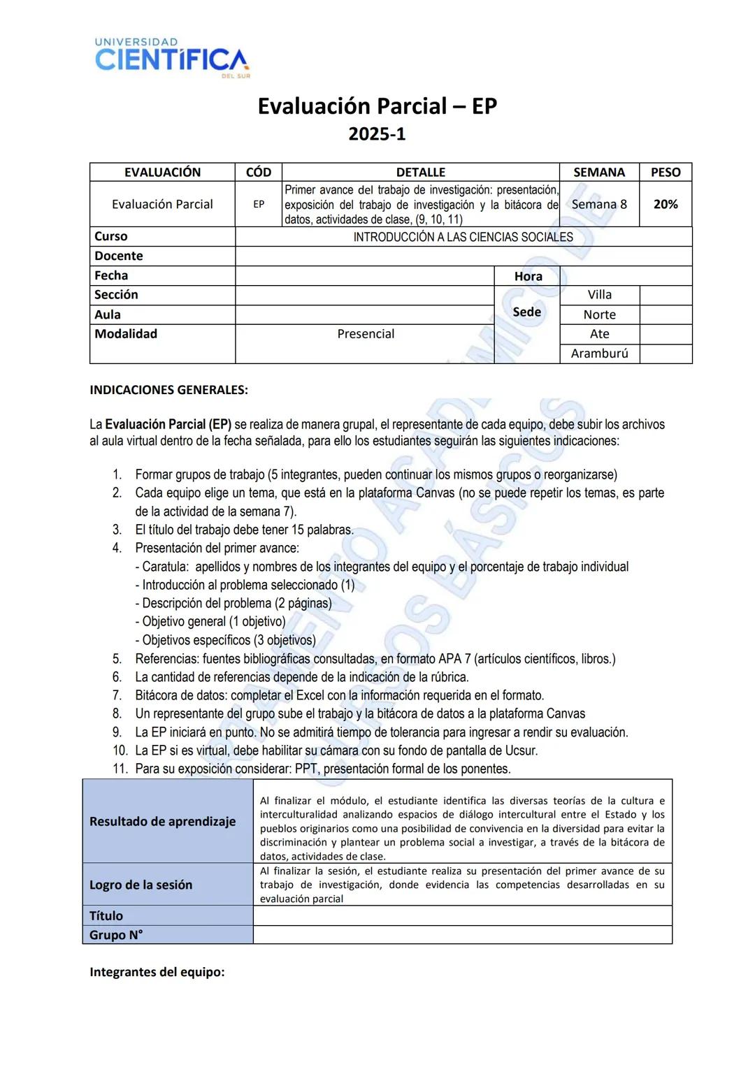 --- OCR Start ---
UNIVERSIDAD
CIENTIFICA
Evaluación Parcial - EP
2025-1
EVALUACIÓN
CÓD
DETALLE
SEMANA
PESO
Evaluación Parcial
EP
Primer avan