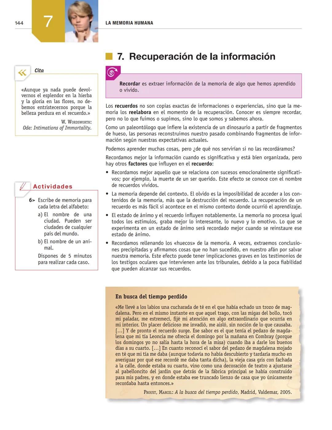 LA MEMORIA HUMANA
7
1. El misterio de la memoria
■2. Neuropsicología de la memoria
■3. Procesos básicos de la memoria
4. Estructura y funcio