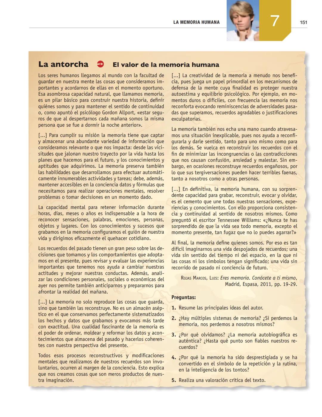 LA MEMORIA HUMANA
7
1. El misterio de la memoria
■2. Neuropsicología de la memoria
■3. Procesos básicos de la memoria
4. Estructura y funcio