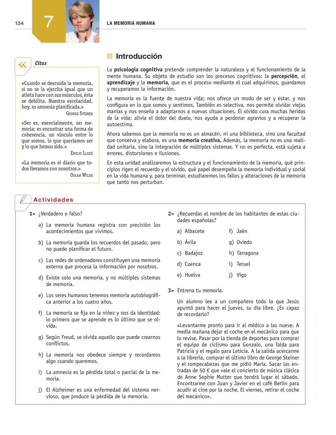LA MEMORIA HUMANA
7
1. El misterio de la memoria
■2. Neuropsicología de la memoria
■3. Procesos básicos de la memoria
4. Estructura y funcio