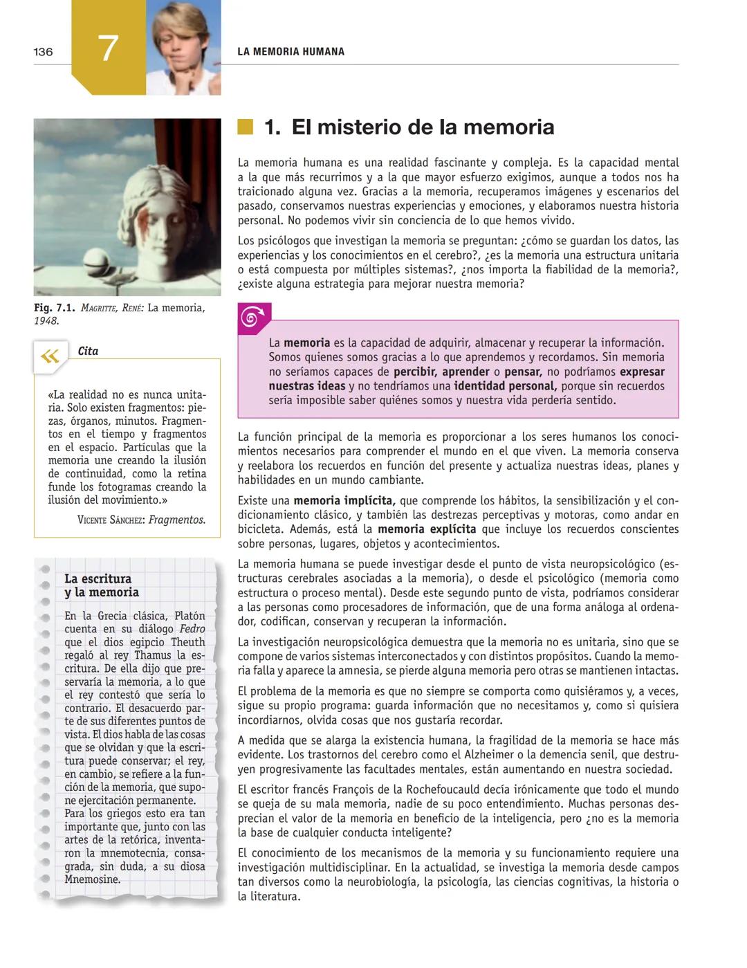 LA MEMORIA HUMANA
7
1. El misterio de la memoria
■2. Neuropsicología de la memoria
■3. Procesos básicos de la memoria
4. Estructura y funcio