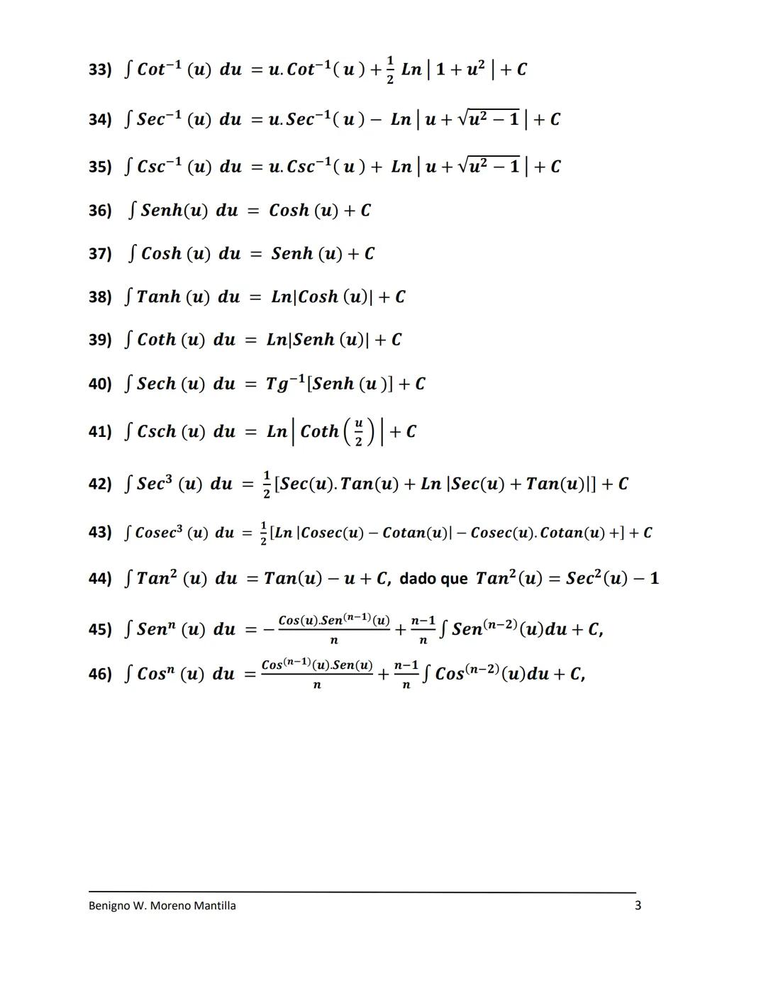 TABLA DE INTEGRALES
1) ∫ du = u + C
2) ∫uⁿ du = \frac{u^{n+1}}{n+1} + C ∀n ≠ −1, n ∈ Q,
3) ∫\frac{du}{u} = Ln|u| + C, el valor absoluto del