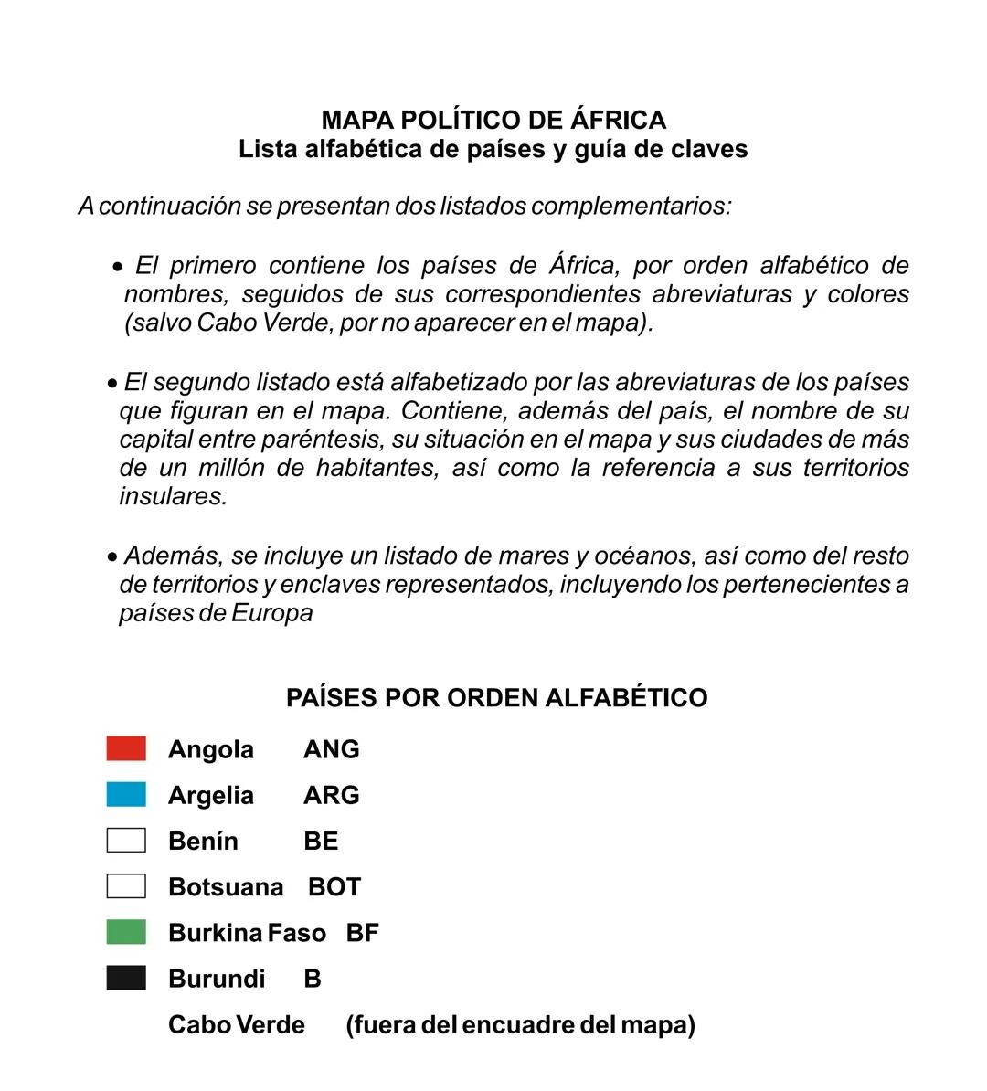 # MAPA POLÍTICO DE ÁFRICA
# LISTA ALFABÉTICA DE PAÍSES
Y GUÍA DE CLAVES
<img src="mapa_politico_africa.png" alt="Mapa político de África">