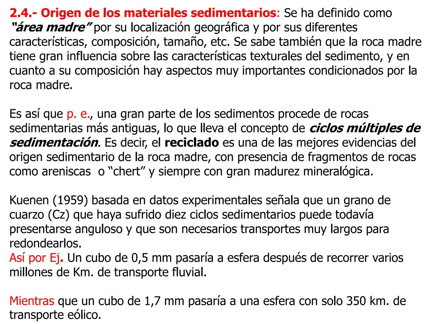 CAPÍTULO II
PROCESOS SEDIMENTARIOS
2.1.- Definición: Son aquellos procesos geológicos que contribuyen a la
formación de un sedimento, y aunq