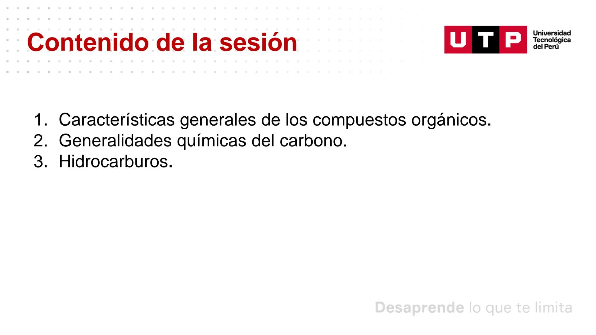 Características generales de los
compuestos orgánicos
QUÍMICA GENERAL Y ORGÁNICA PARA CCSS
Universidad
UTP Tecnológica
del Perú Resumen de l