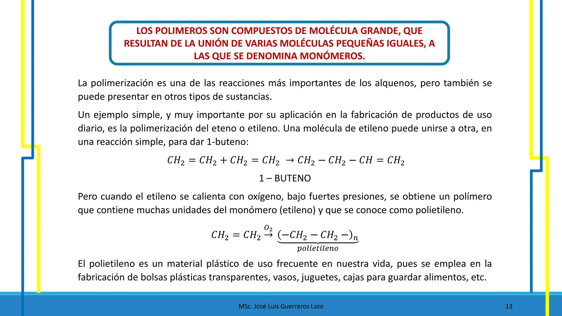 NaOH
QUÍMICA
ORGÁNICA
NaNO3 + H2O Mg - Br + SO₂
CH2-OH
HIDROCARBUROS NO SATURADOS
NaBH4
CH₂ - Br + Na2SO3
2
12+5
Na + H₂O
Msc. José Luis Gue