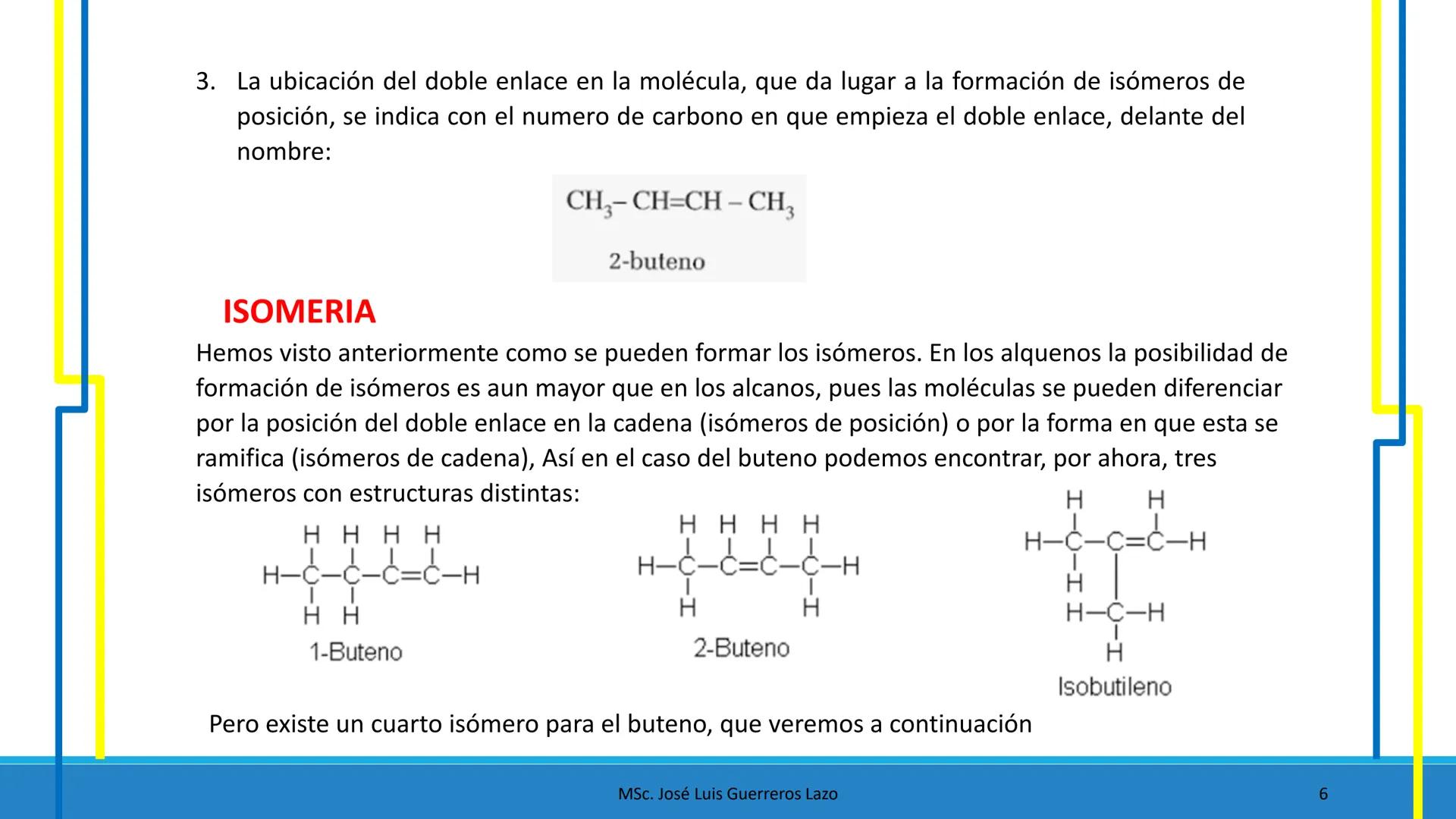 NaOH
QUÍMICA
ORGÁNICA
NaNO3 + H2O Mg - Br + SO₂
CH2-OH
HIDROCARBUROS NO SATURADOS
NaBH4
CH₂ - Br + Na2SO3
2
12+5
Na + H₂O
Msc. José Luis Gue