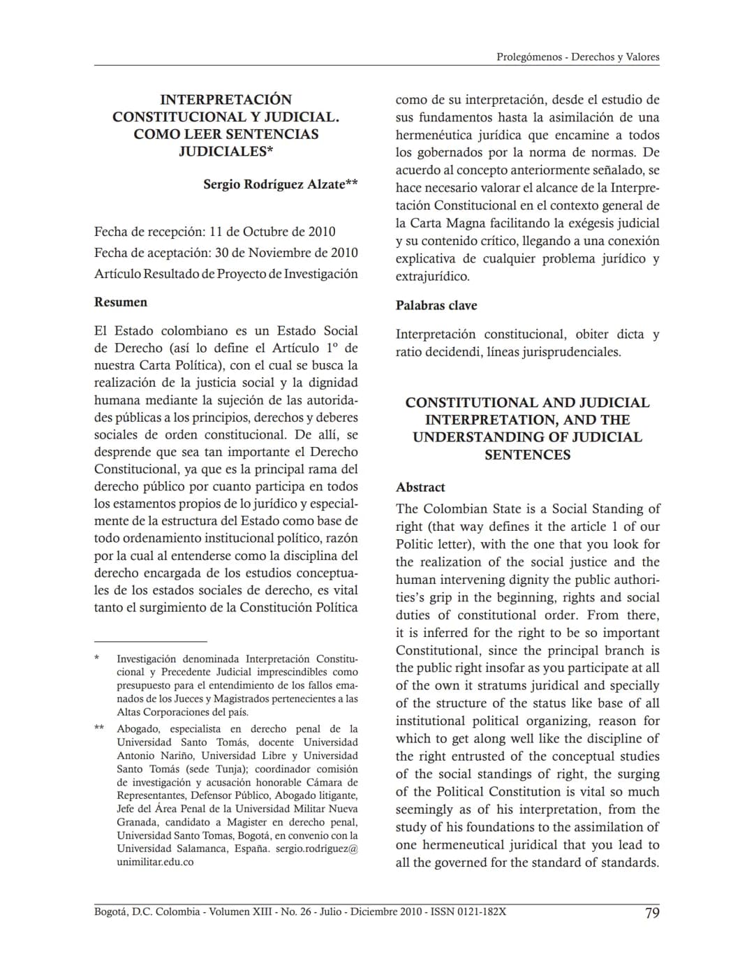 ## INTERPRETACIÓN
CONSTITUCIONAL Y JUDICIAL.
COMO LEER SENTENCIAS
JUDICIALES*
Sergio Rodríguez Alzate**
Fecha de recepción: 11 de Octubre