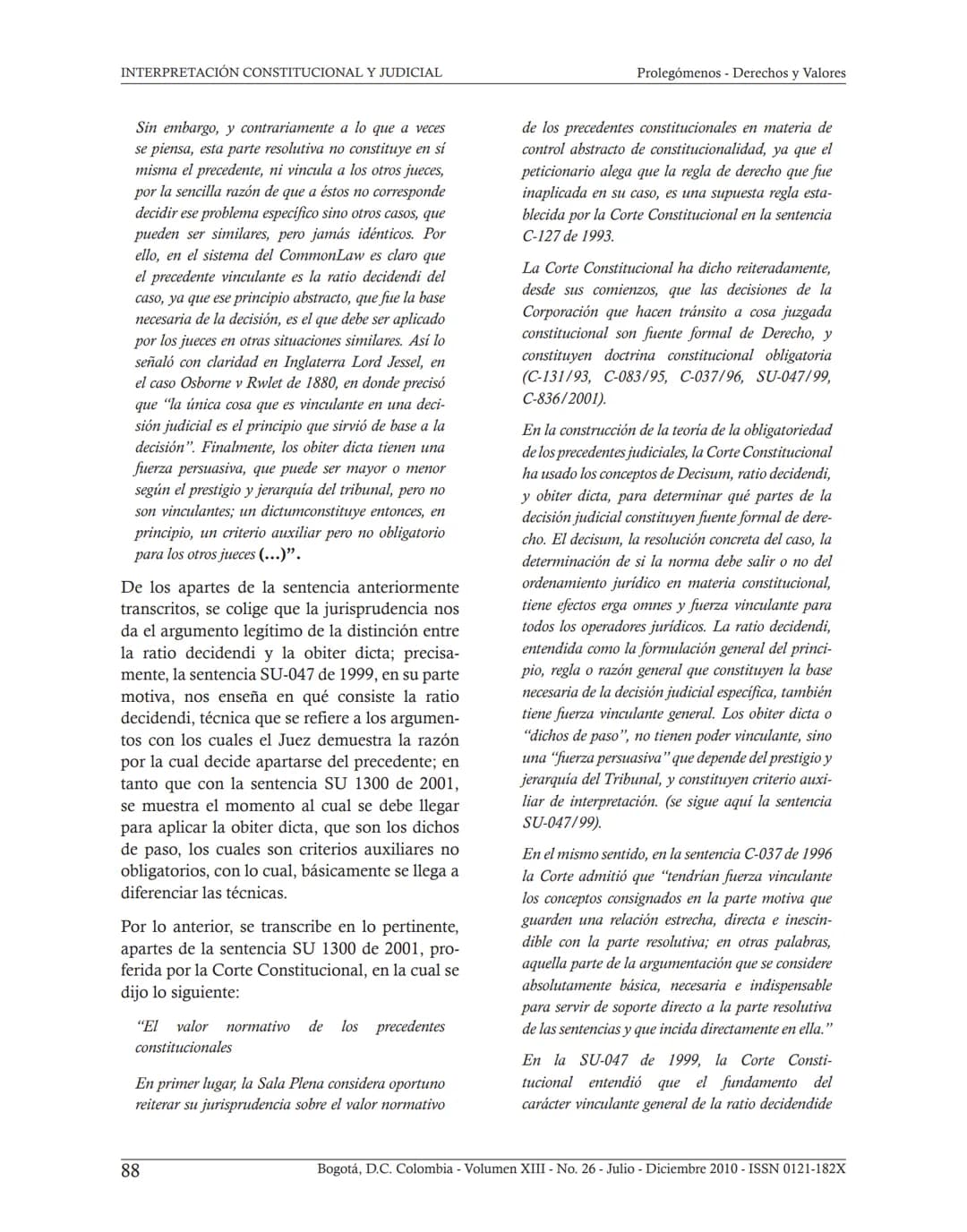 ## INTERPRETACIÓN
CONSTITUCIONAL Y JUDICIAL.
COMO LEER SENTENCIAS
JUDICIALES*
Sergio Rodríguez Alzate**
Fecha de recepción: 11 de Octubre
