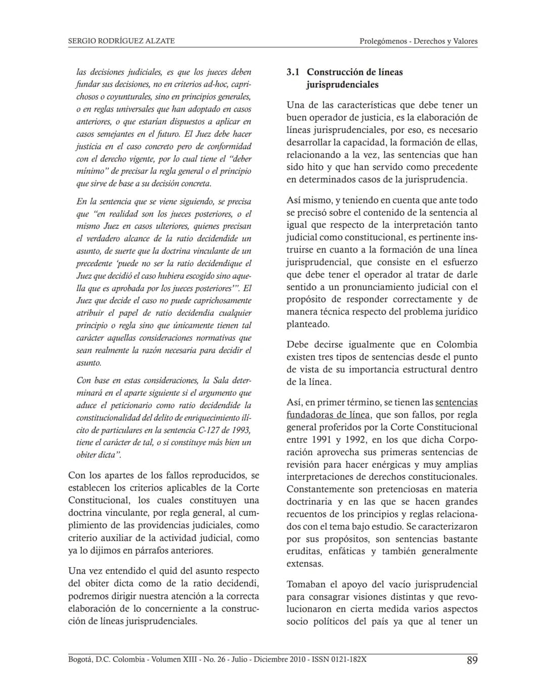 ## INTERPRETACIÓN
CONSTITUCIONAL Y JUDICIAL.
COMO LEER SENTENCIAS
JUDICIALES*
Sergio Rodríguez Alzate**
Fecha de recepción: 11 de Octubre