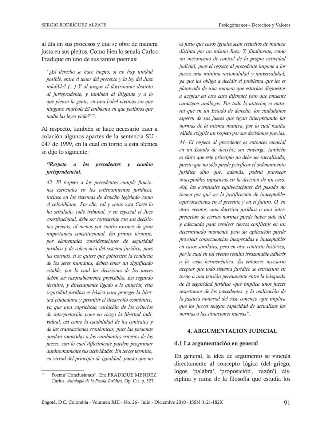 ## INTERPRETACIÓN
CONSTITUCIONAL Y JUDICIAL.
COMO LEER SENTENCIAS
JUDICIALES*
Sergio Rodríguez Alzate**
Fecha de recepción: 11 de Octubre