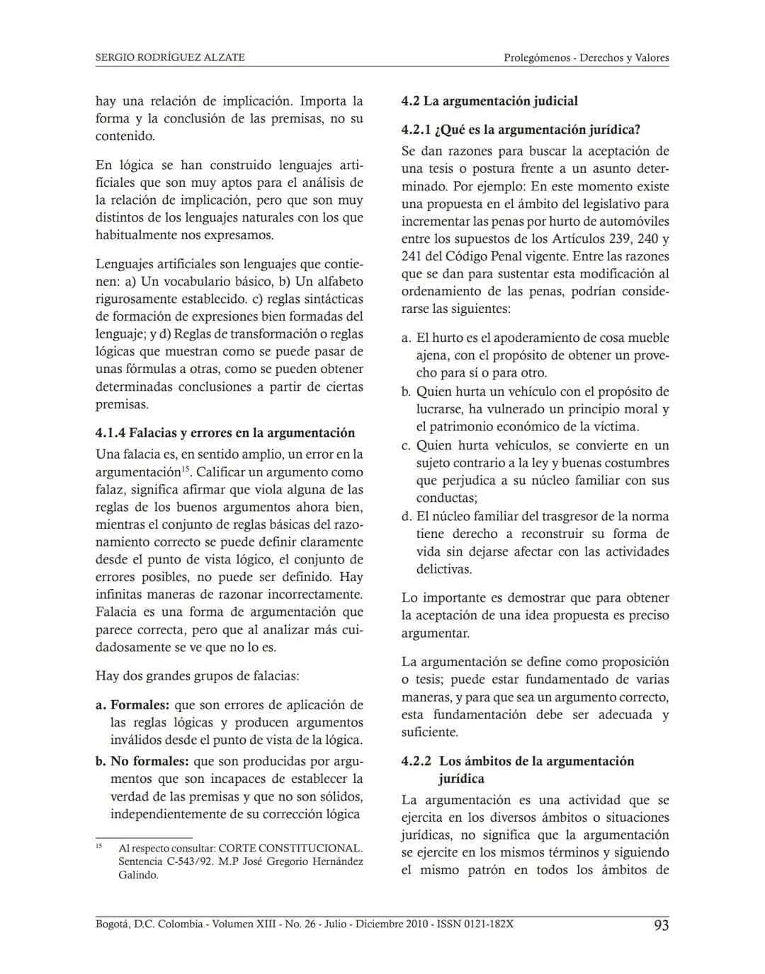 ## INTERPRETACIÓN
CONSTITUCIONAL Y JUDICIAL.
COMO LEER SENTENCIAS
JUDICIALES*
Sergio Rodríguez Alzate**
Fecha de recepción: 11 de Octubre