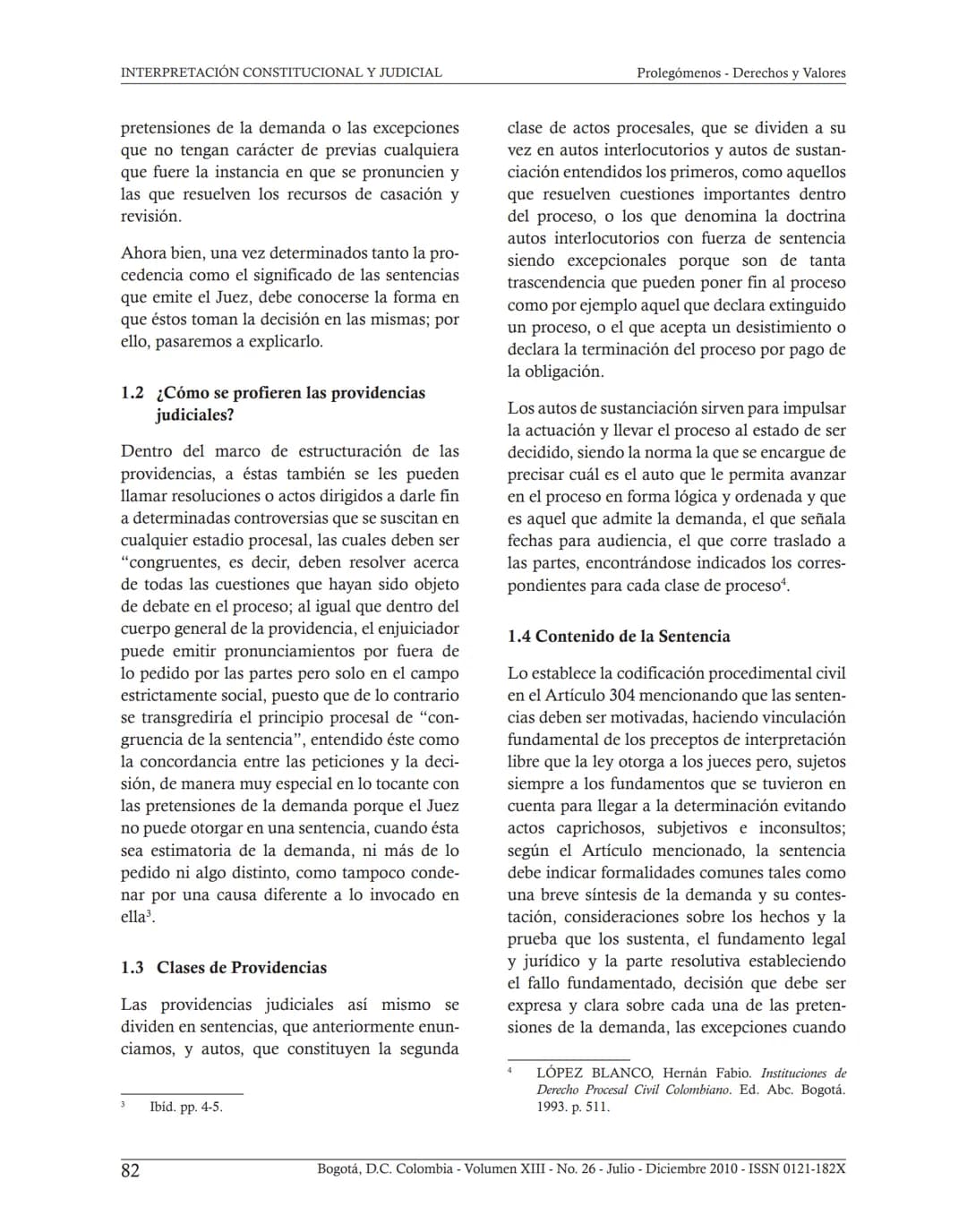## INTERPRETACIÓN
CONSTITUCIONAL Y JUDICIAL.
COMO LEER SENTENCIAS
JUDICIALES*
Sergio Rodríguez Alzate**
Fecha de recepción: 11 de Octubre