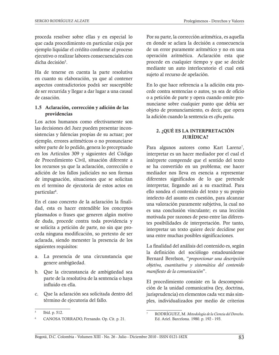 ## INTERPRETACIÓN
CONSTITUCIONAL Y JUDICIAL.
COMO LEER SENTENCIAS
JUDICIALES*
Sergio Rodríguez Alzate**
Fecha de recepción: 11 de Octubre