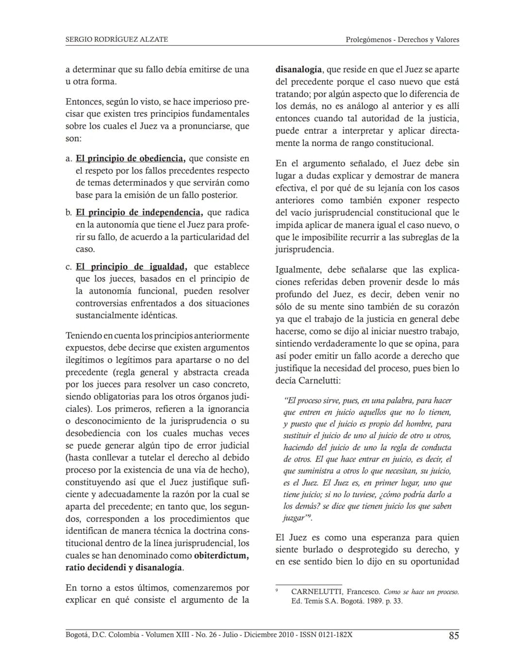 ## INTERPRETACIÓN
CONSTITUCIONAL Y JUDICIAL.
COMO LEER SENTENCIAS
JUDICIALES*
Sergio Rodríguez Alzate**
Fecha de recepción: 11 de Octubre