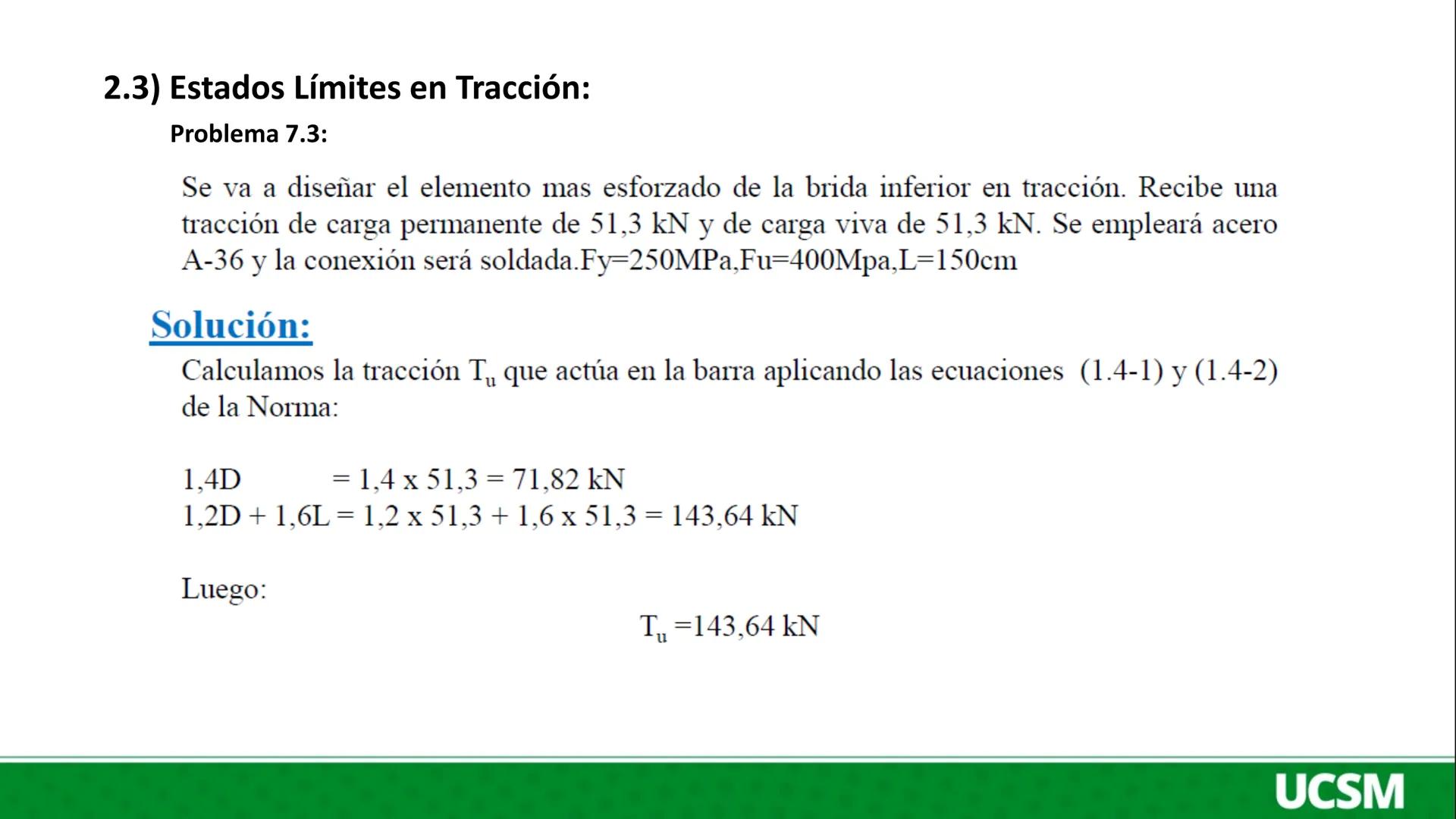 Universidad Católica
de Santa María
DISEÑO EN ACERO Y MADERA
II UNIDAD:
DISEÑO A TRACCION EN ACERO ESTRUCTURAL
Ing. Olger Javier Febres Rosa