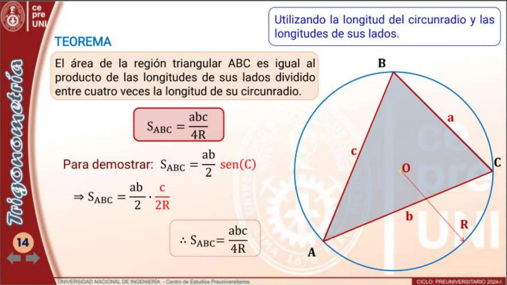 Trigonometría
10
ce
pre
UNI
TEOREMA
Utilizando la longitud del circunradio y las
medidas de sus ángulos interiores
El área de una región tri
