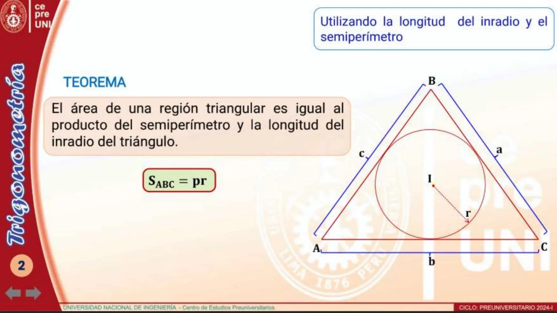 Trigonometría
10
ce
pre
UNI
TEOREMA
Utilizando la longitud del circunradio y las
medidas de sus ángulos interiores
El área de una región tri