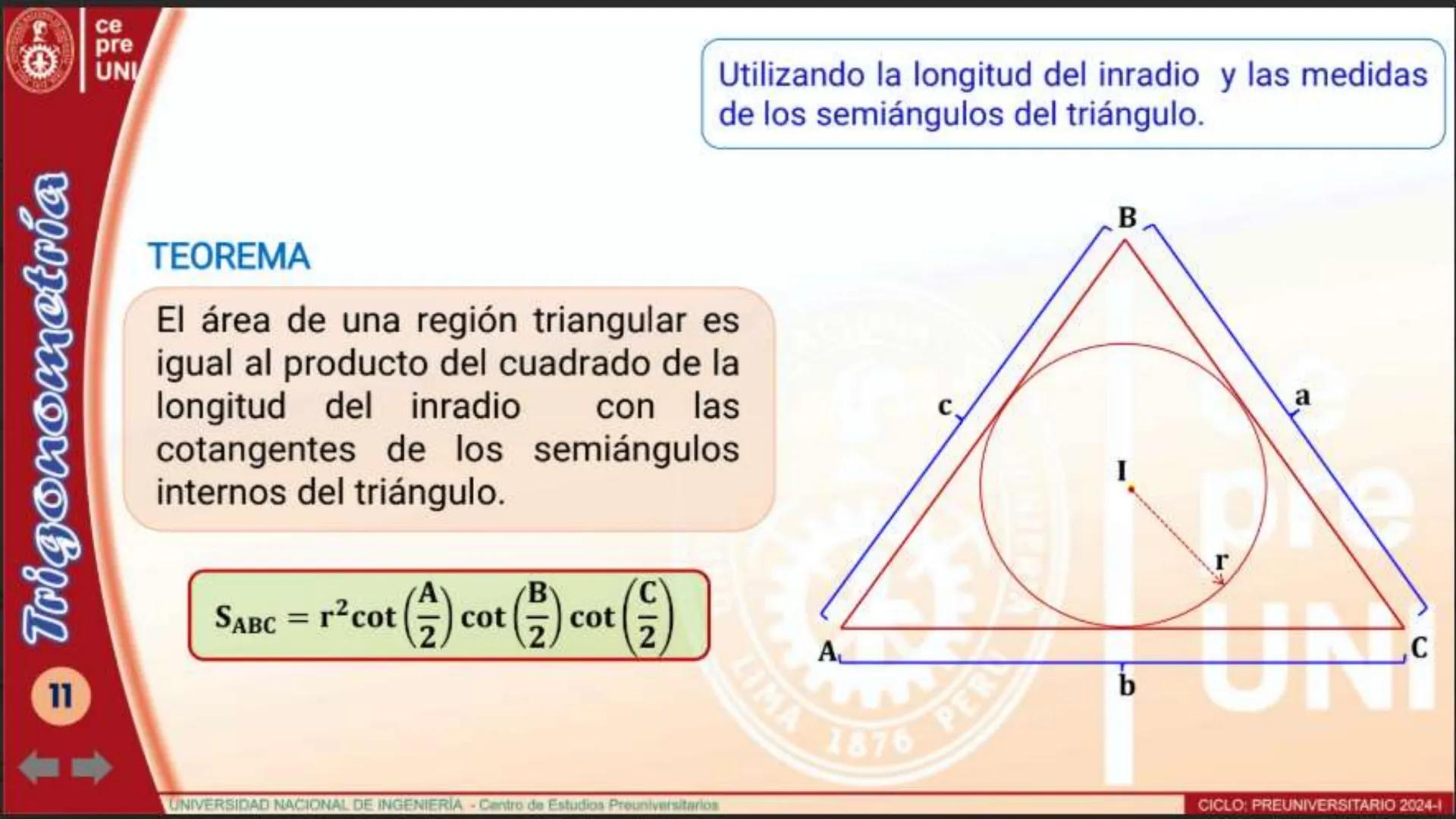 Trigonometría
10
ce
pre
UNI
TEOREMA
Utilizando la longitud del circunradio y las
medidas de sus ángulos interiores
El área de una región tri