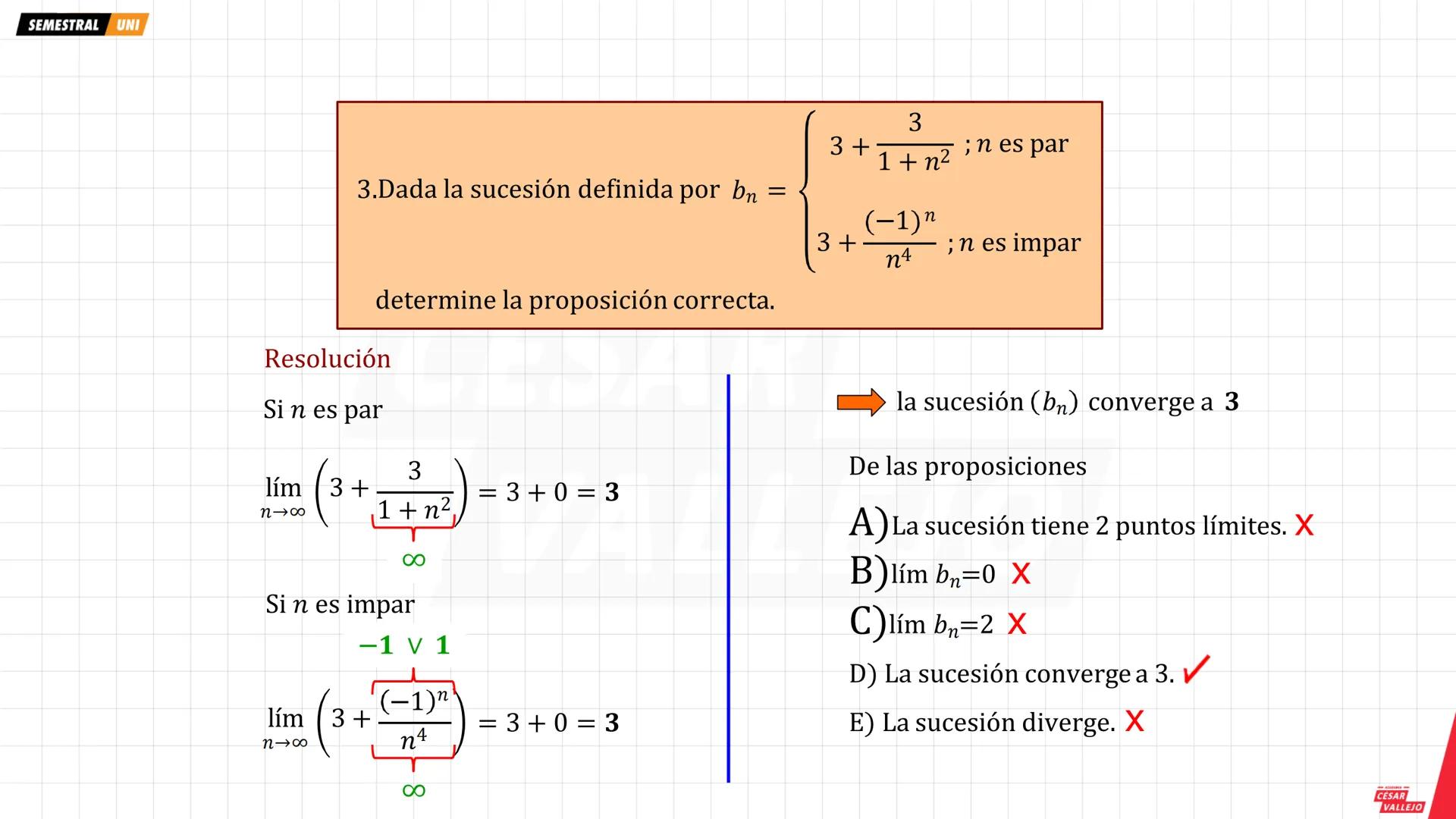 SEMESTRAL UNI
SUCESIONES REALES
Una sucesión es una función cuyo dominio es el
conjunto de los números naturales y su rango es un
subconjunt