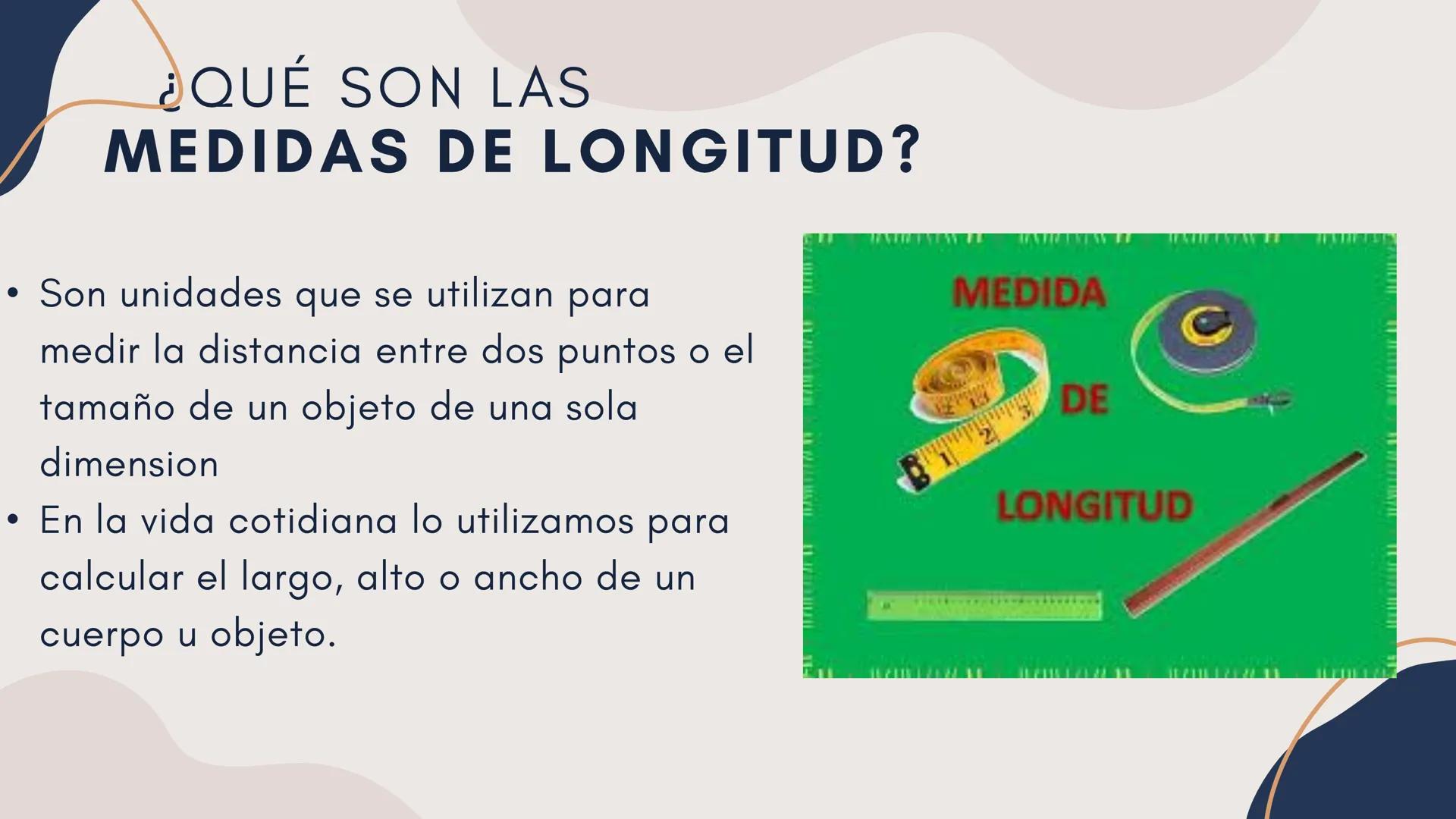 # MEDIDAS DE
# LONGITUD
NOMBRES Y APELLIDOS: Aaron Sanchez Baldeón ¿QUÉ SON LAS
MEDIDAS DE LONGITUD?
• Son unidades que se utilizan para
m