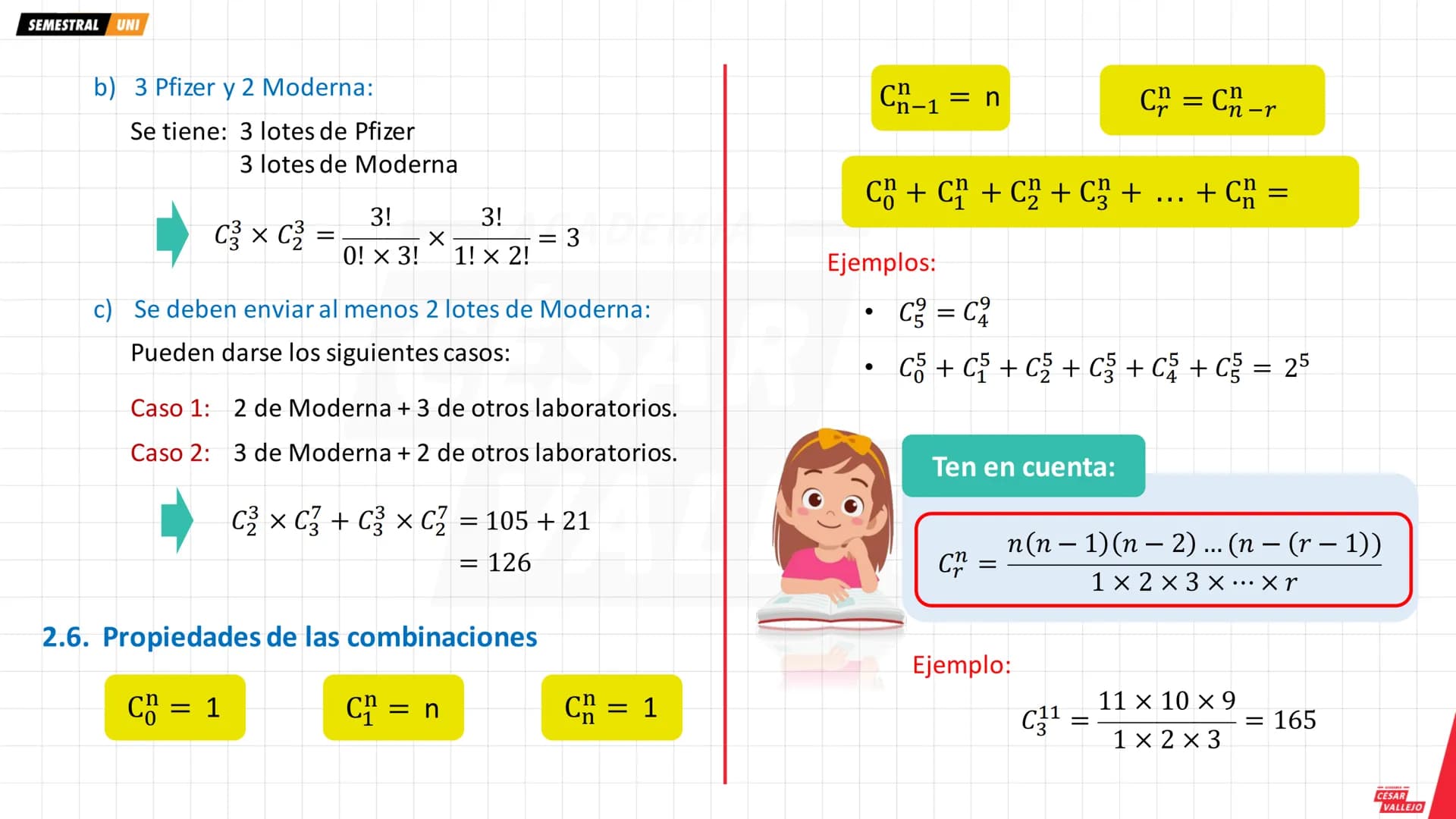 SEMESTRAL UNI
1. PRINCIPIOS DE CONTEO
1.1. Principio de adición
Si un evento o acontecimiento A ocurre de "m"
maneras diferentes y otro even