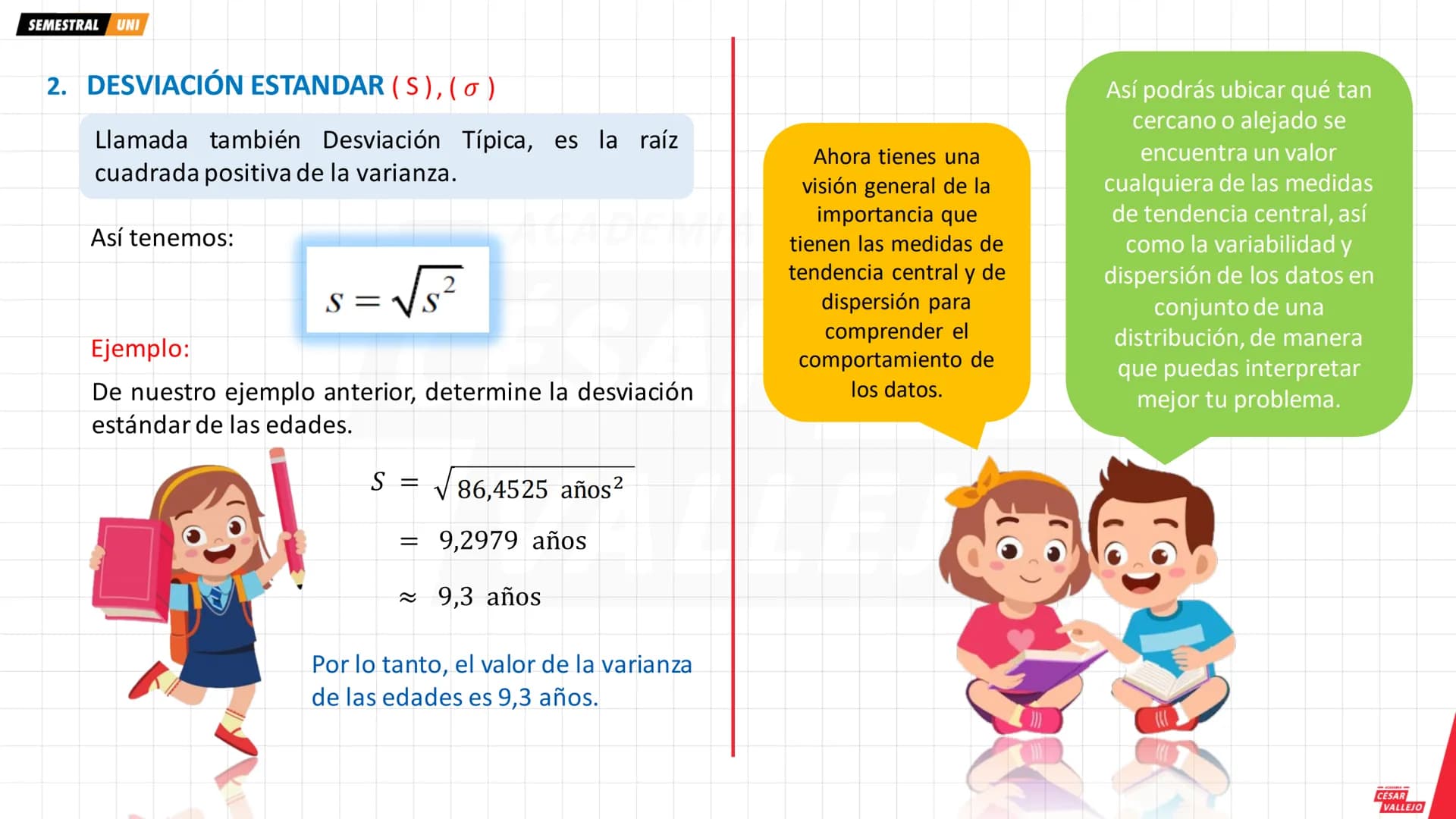 SEMESTRAL UNI
1. ESTADÍSTICA DESCRIPTIVA
Es una rama de la estadística que se encarga de
recopilar, organizar y analizar la información, con