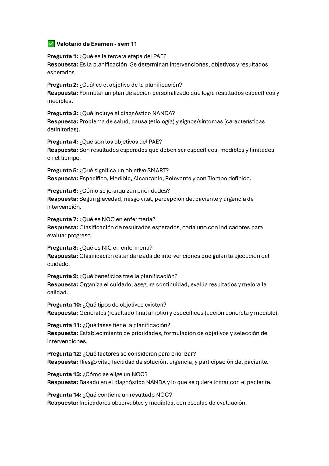 # Valotario de Examen - sem 11
## Pregunta 1: ¿Qué es la tercera etapa del PAE?
Respuesta: Es la planificación. Se determinan intervencion