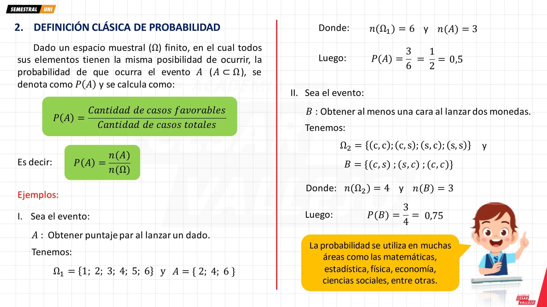 SEMESTRAL UNI
1. NOCIONES PREVIAS
Ten en cuenta...
En este tema la palabra experimento
se emplea para designar toda acción o
hecho que propo