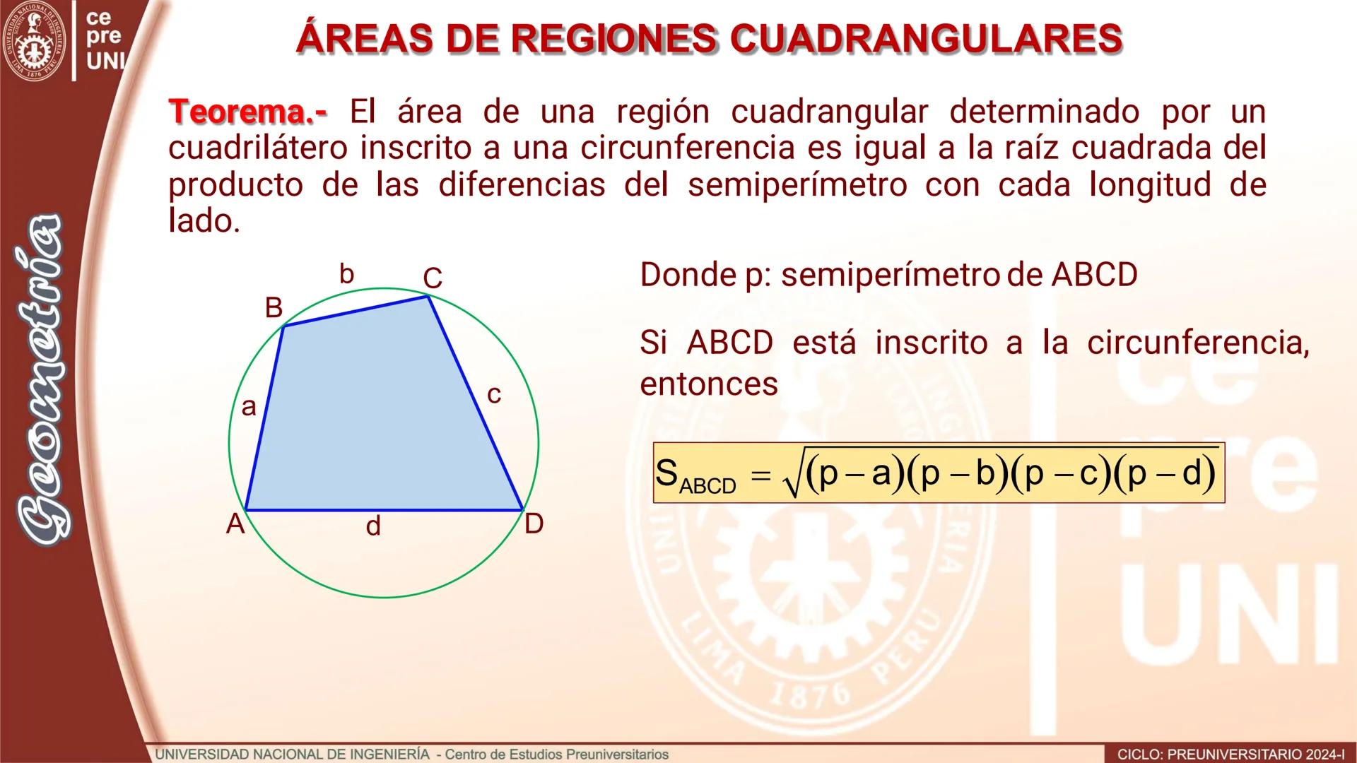 UNIVERS
SIDAD NACIONAL DE IN
3
IMA 1876 PER
Geometría
ce
pre
UNI
ÁREAS DE REGIONES CUADRANGULARES
Teorema.- El área de una región
cuadrangul