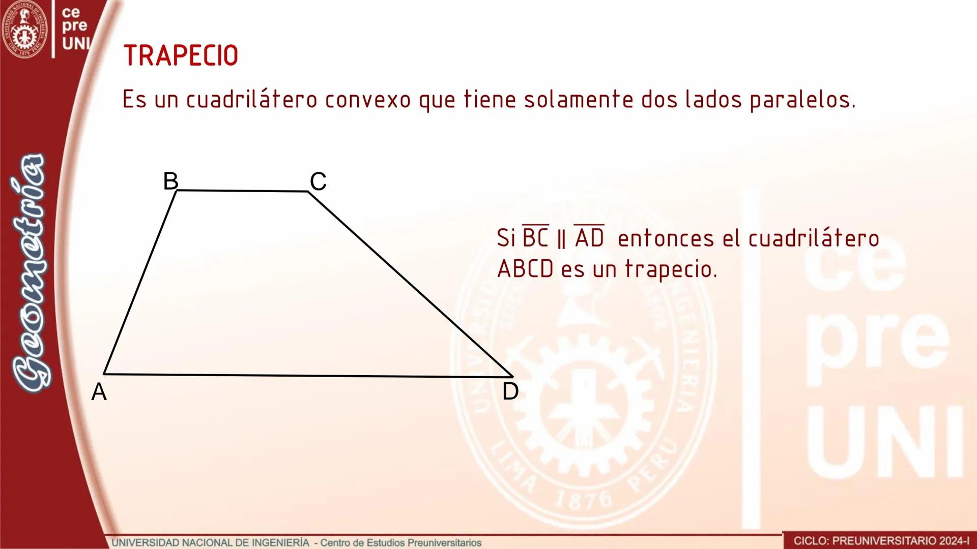 ## TRAPEZOIDE
Es el cuadrilátero convexo que no tiene lados paralelos.
```
A
B
C
D
```
Si los lados opuestos no son
paralelos, entonces
