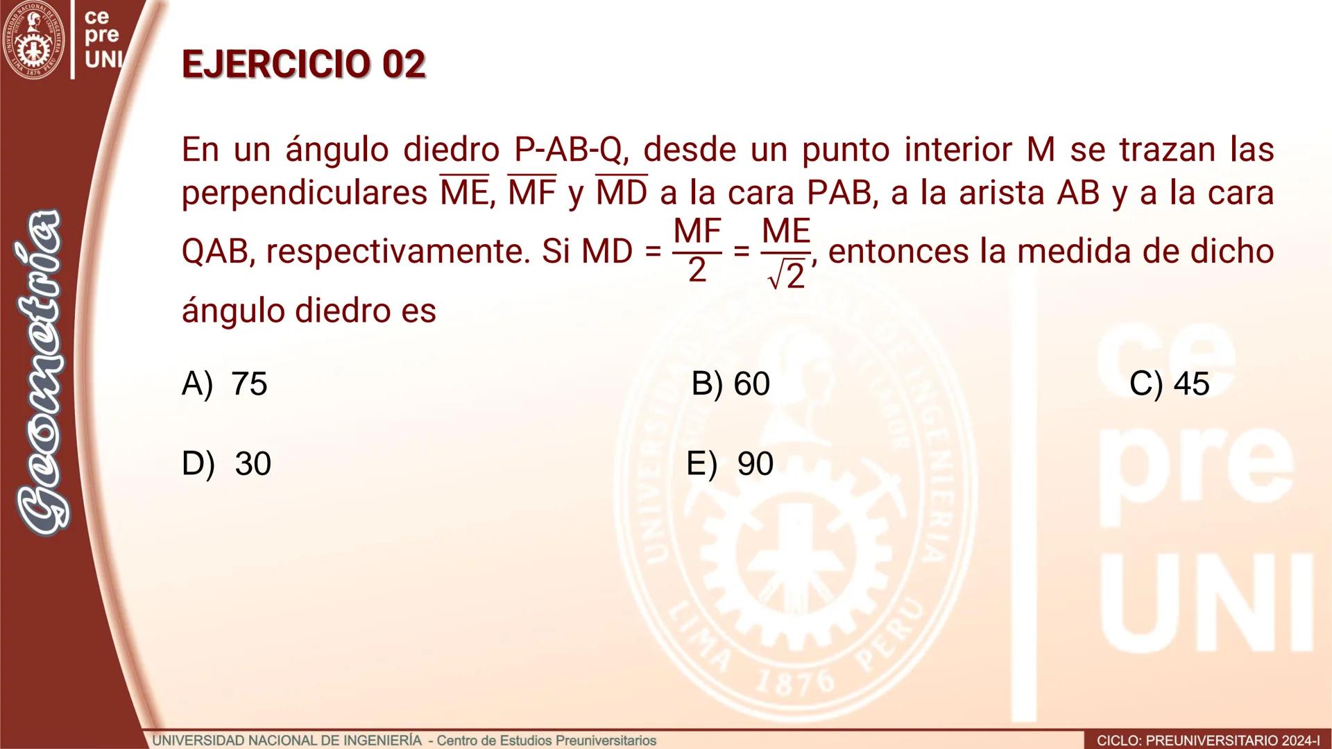# TEORÍA
# Geometría
## ÁNGULO DIEDRO
CICLO
PREUNIVERSITARIO
2024-1
Semana
13b
UNIVERSIDAD NACIONAL DE INGENIERÍA - Centro