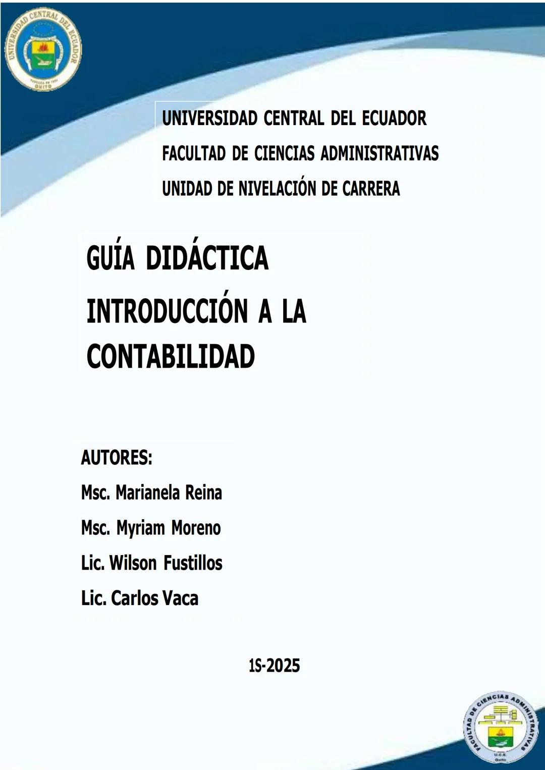 UNIVERSIDAD CENTRAL DEL ECUADOR
FACULTAD DE CIENCIAS ADMINISTRATIVAS
UNIDAD DE NIVELACIÓN DE CARRERA
GUÍA DIDÁCTICA
INTRODUCCIÓN A LA
CONTAB