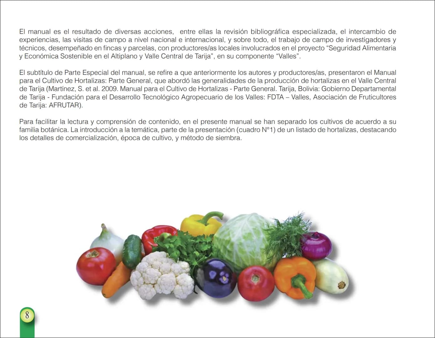 LA COOPÉRATION
BELGE AU DÉVELOPPEMENT
beLOUVAIN
COOPERATION
Subgobernación
Esperanza
Bolivia
San Lorenzo
MANUAL PARA EL CULTIVO DE
HORTALIZA