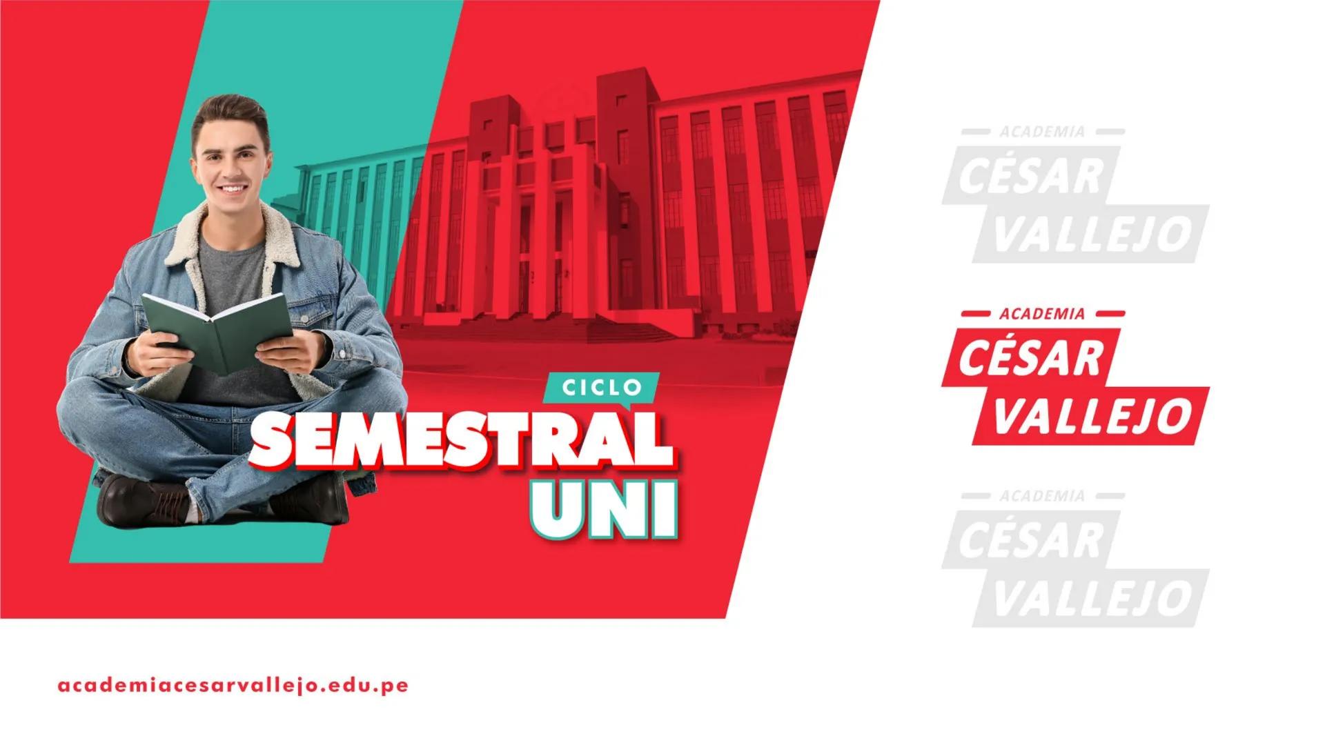 # SEMESTRAL UNI
CICLO
--- ACADEMIA ---
**CÉSAR VALLEJO**
--- ACADEMIA ---
**CÉSAR VALLEJO**
--- ACADEMIA ---
**CÉSAR VALLEJO**
acade