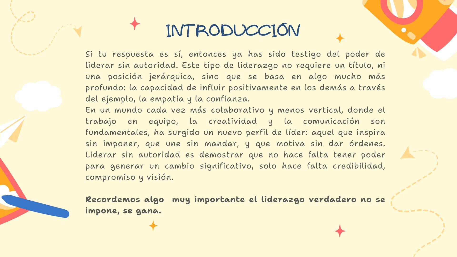 # Liderazgo y conformación de
# equipos
# Liderar Sin
# Autoridad
Grupo 4 Introducción
¿Alguna vez has seguido a alguien
que no era tu jef