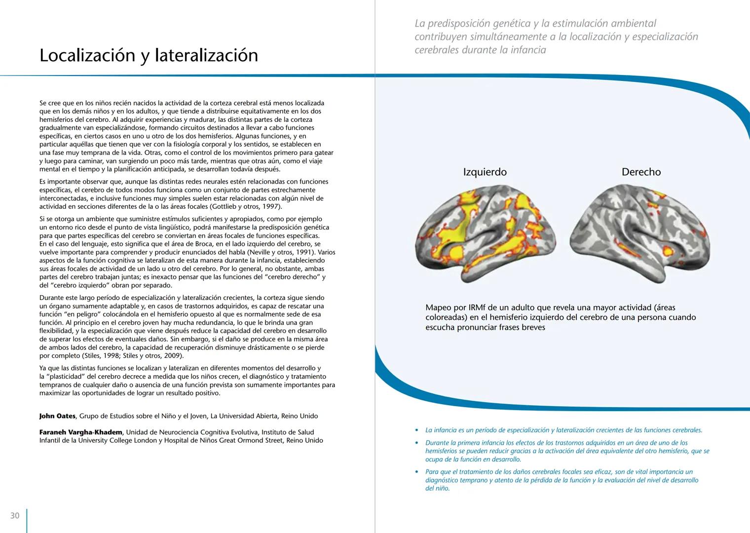 # LA PRIMERA INFANCIA EN PERSPECTIVA 7
# El cerebro en desarrollo # LA PRIMERA INFANCIA EN PERSPECTIVA
Serie editada por Martin Woodhead y