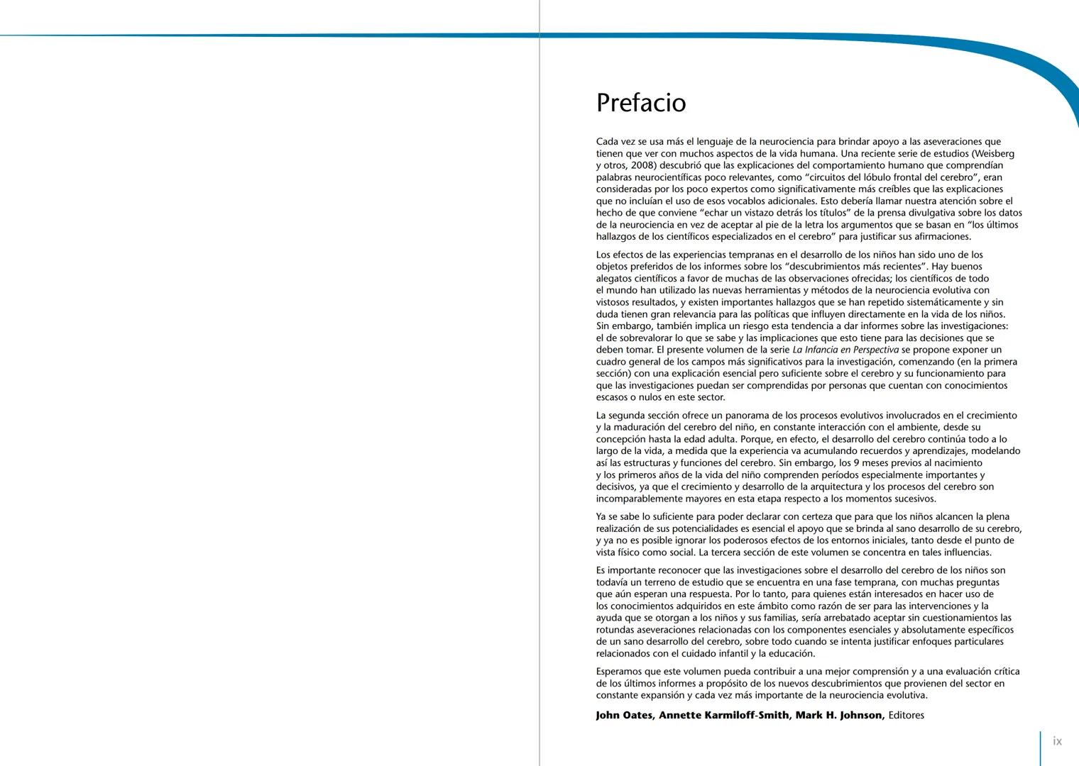 # LA PRIMERA INFANCIA EN PERSPECTIVA 7
# El cerebro en desarrollo # LA PRIMERA INFANCIA EN PERSPECTIVA
Serie editada por Martin Woodhead y